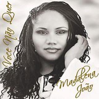 Madalena Joao – Voce nao quer