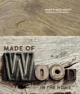 Made of Wood: In The Home - Mark Bailey, Sally Bailey