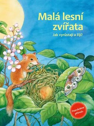 Malá lesní zvířata - Friederun Reichenstetterová