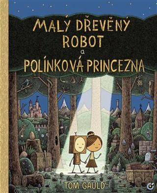 Malý dřevěný robot a polínková princezna - Tom Gauld