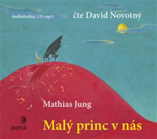 Malý princ v nás CD - Mathias Jung, David Novotný - audiokniha