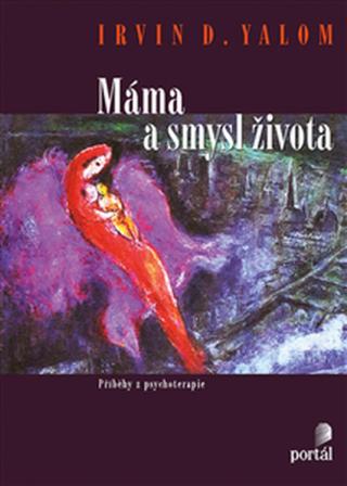 Máma a smysl života - Irvin D. Yalom