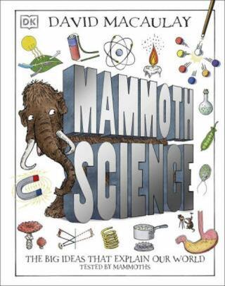 Mammoth Science: The Big Ideas That Explain Our World - David Macaulay