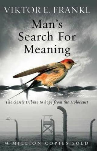 Man´s Search for Meaning: the Classic Tribute to Hope From the Holocaist - Viktor E. Frankl