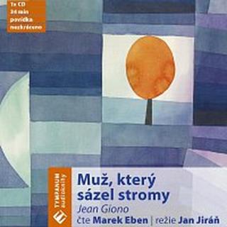 Marek Eben – Muž, který sázel stromy