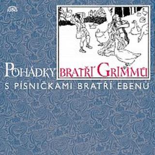 Marek Eben – Pohádky bratří Grimmů /s písničkami bratří Ebenů/