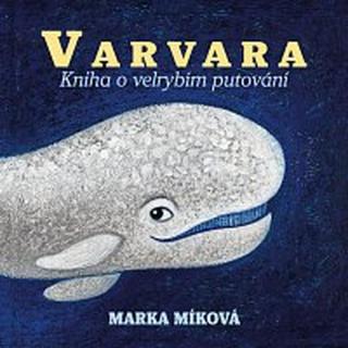 Marie  Míková – Míková: Varvara. Kniha o velrybím putování CD-MP3