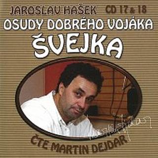 Martin Dejdar – Hašek: Osudy dobrého vojáka Švejka CD 17 & 18