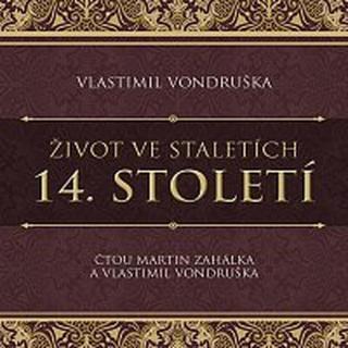Martin Zahálka, Vlastimil Vondruška – Vondruška: Život ve staletích. 14. století CD-MP3
