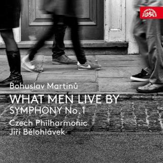 Martinů: What Men Live By, Symfonie č. 1, H 289, Česká filharmonie, Jiří Bělohlávek (CD)