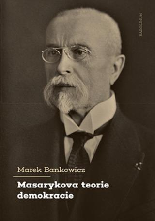 Masarykova teorie demokracie - Marek Bankowicz - e-kniha