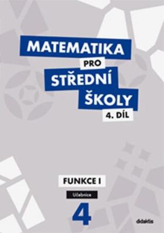 Matematika pro SŠ 4.díl - Učebnice / Funkce 1 - M. Cizlerová