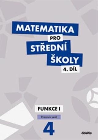 Matematika pro střední školy 4.díl Pracovní sešit - M. Králová, M. Navrátil