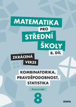 Matematika pro střední školy 8.díl Zkrácená verze - Hana Lukšová, Martina Květoňová, Ivana Janů