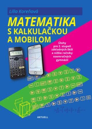 Matematika s mobilom a kalkulačkou - Lilla Koreňová