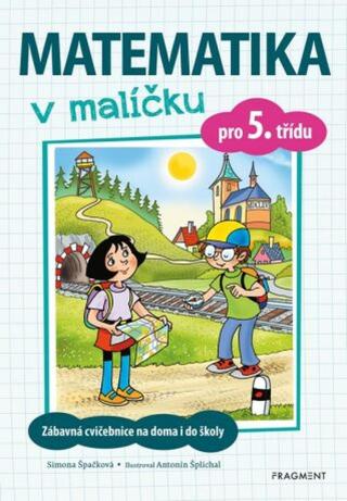 Matematika v malíčku pro 5. třídu - Simona Špačková