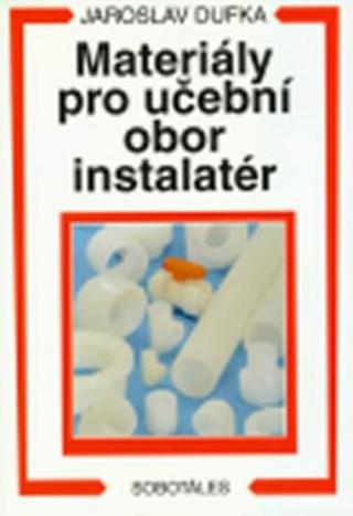 Materiály pro učební obor instalatér - Jaroslav Dufka