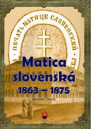 Matica slovenská 1863 – 1875 - Ján Durec