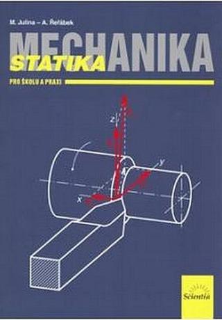Mechanika Statika pro školu a praxi - Antonín Řeřábek, Julina M.