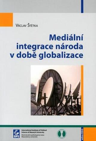 Mediální integrace národa v době globalizace - Václav Štětka