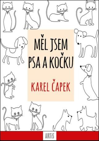 Měl jsem psa a kočku - Karel Čapek - e-kniha