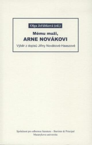 Mému muži, Arne Novákovi: Výběr z dopisů Jiřiny Novákové-Haaszové - Olga Jeřábková