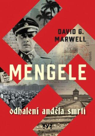 Mengele: Odhalení Anděla smrti - David G. Marwell