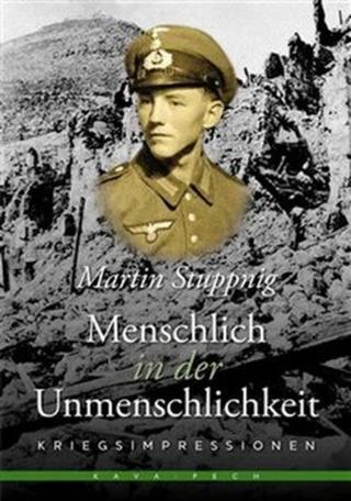 Menschlich in der Unmenschlichkeit - Martin Stuppnig