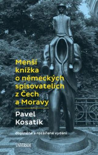 Menší knížka o německých spisovatelích z Čech a Moravy - Pavel Kosatík