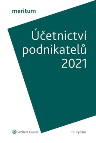 MERITUM Účetnictví podnikatelů 2021 - autorů - e-kniha