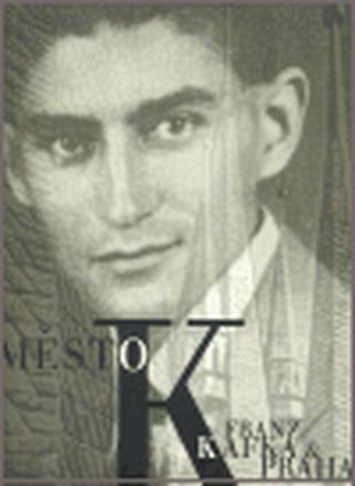 Město K. - Franz Kafka a Praha - Juan Insua