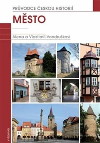 Město / Průvodce českou historií - Alena a Vlastimil Vondruškovi