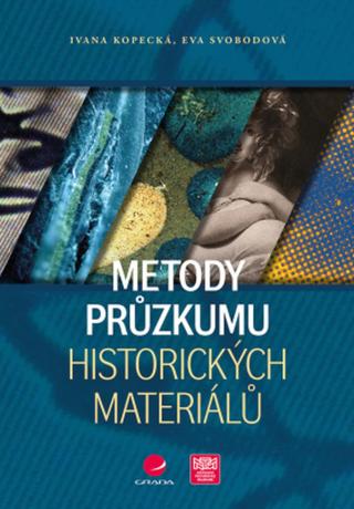 Metody průzkumu historických materiálů - Eva Svobodová, Ivana Kopecká - e-kniha
