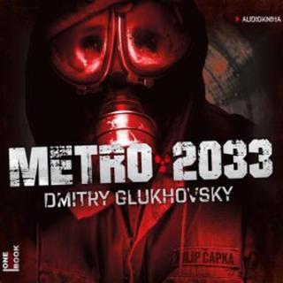 Metro 2033 - Dmitry Glukhovsky - audiokniha