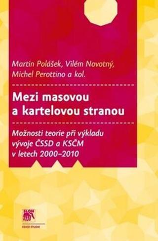 Mezi masovou a kartelovou stranou - Michel Perottino, Martin Polášek, Vilém Novotný