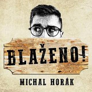 Michal Horák – Blaženo!