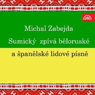 Michal Zabejda - Sumický, Alfréd Holeček – Sumický zpívá běloruské a španělské lidové písně