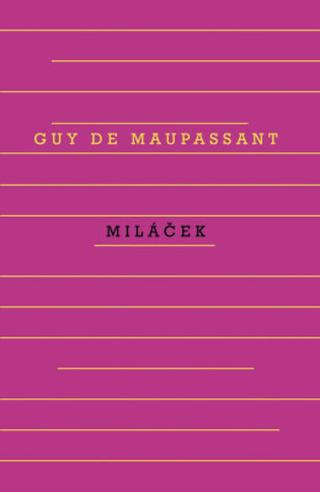 Miláček - Guy de Maupassant - e-kniha