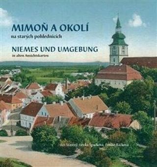 Mimoň a okolí na starých pohlednicích. Niemes und Umgebung in alten Ansichtskarten - Lenka Špačková, Jiří Šťastný, Emílie Ráčková