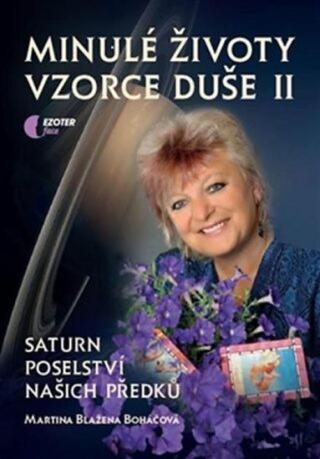 Minulé životy, vzorce duše II. - Martina Blažena Boháčová, Tomáš Boháč