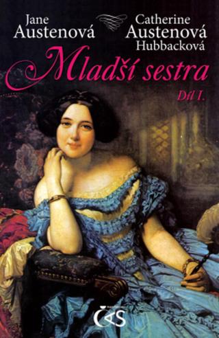 Mladší sestra - díl I. - Jane Austenová, Catherine Austenová Hucková - e-kniha