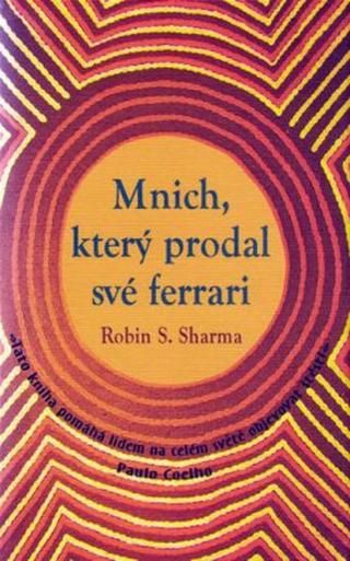 Mnich, který prodal své Ferrari - Robin S. Sharma