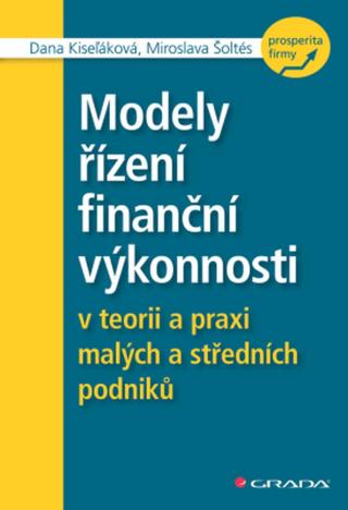 Modely řízení finanční výkonnosti - Dana Kiseľáková, Miroslava Šoltés - e-kniha