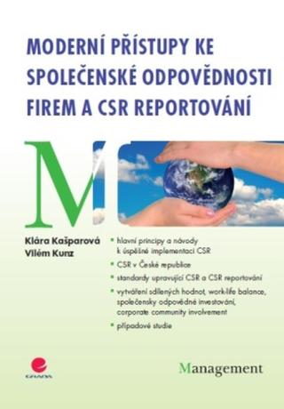 Moderní přístupy ke společenské odpovědnosti firem a CSR reportování - Vilém Kunz, Klára Kašparová - e-kniha