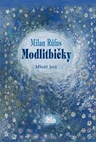 Modlitbičky - Milan Rúfus