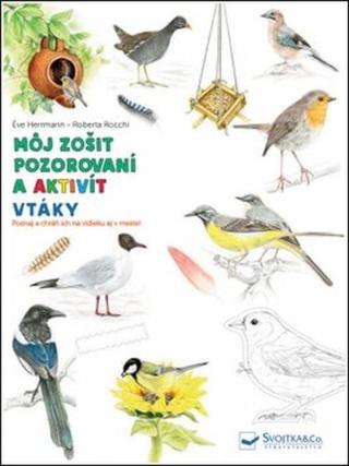 Môj zošit pozorovaní a aktivít Vtáky - Eve Herrmann, Roberta Rocchi