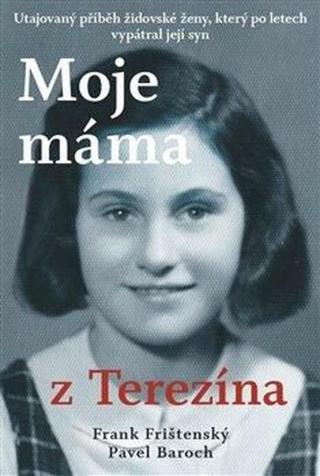 Moje máma z Terezína - Pavel Baroch, Frank Frištenský