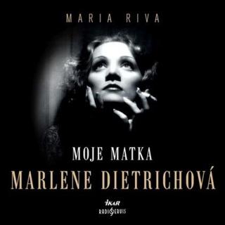 Moje matka Marlene Dietrichová  - audiokniha