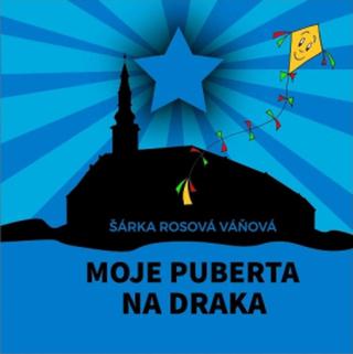 Moje puberta na draka - Šárka Rosová Váňová - e-kniha