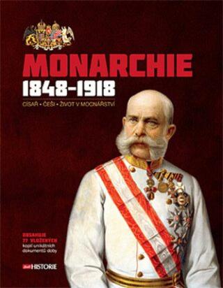 Monarchie 1848–1918  - Andrea Poláčková, Lucie Jahodářová, eds.